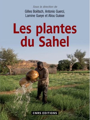 cover image of Les Plantes du Sahel. Plantes alimentaires, médicinales et cosmétiques
